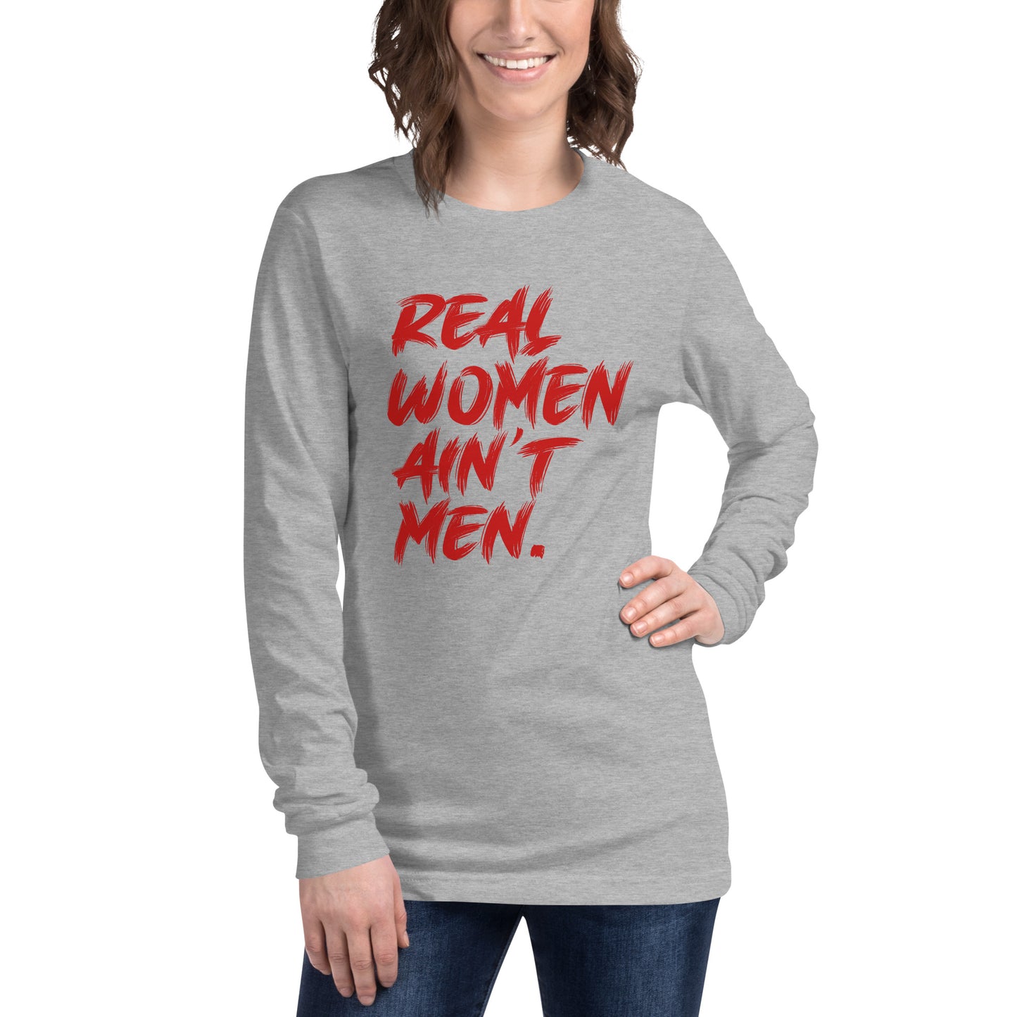 Real Women Ain't Men Unisex Long Sleeve Tee