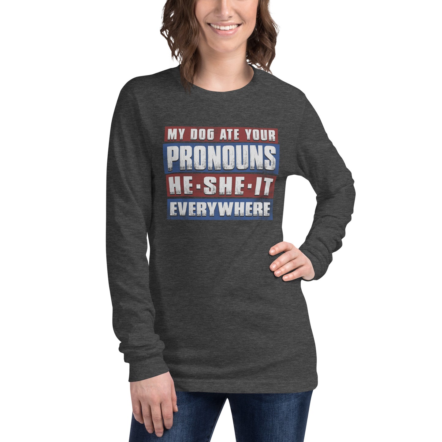 My Dog Ate Your Pronouns Unisex Long Sleeve Tee