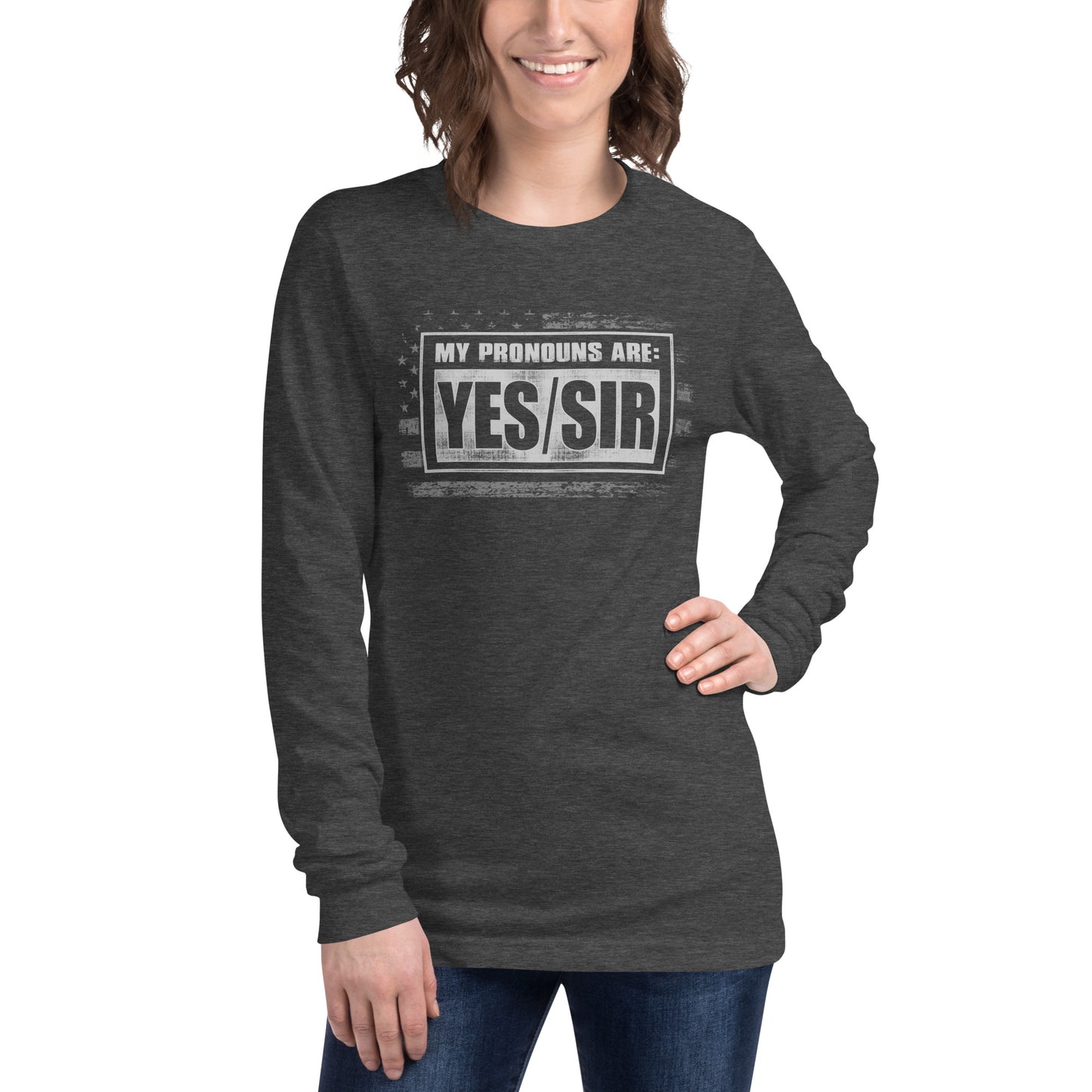 My Pronouns Are: Yes/Sir Unisex Long Sleeve Tee