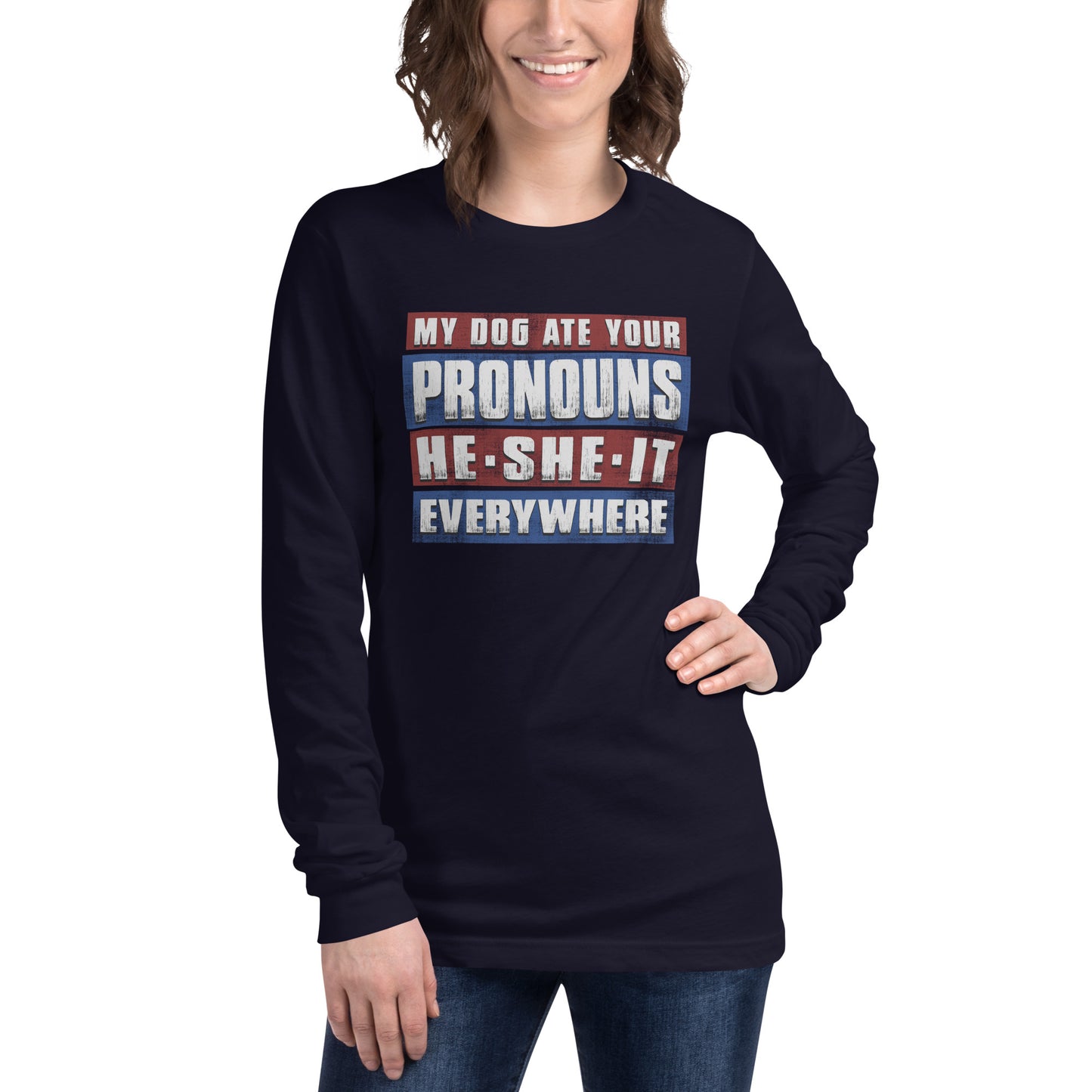 My Dog Ate Your Pronouns Unisex Long Sleeve Tee