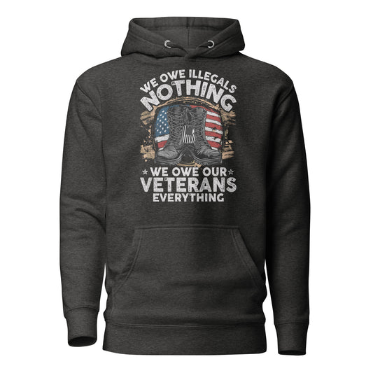 We Owe Our Veterans Everything Unisex Hoodie