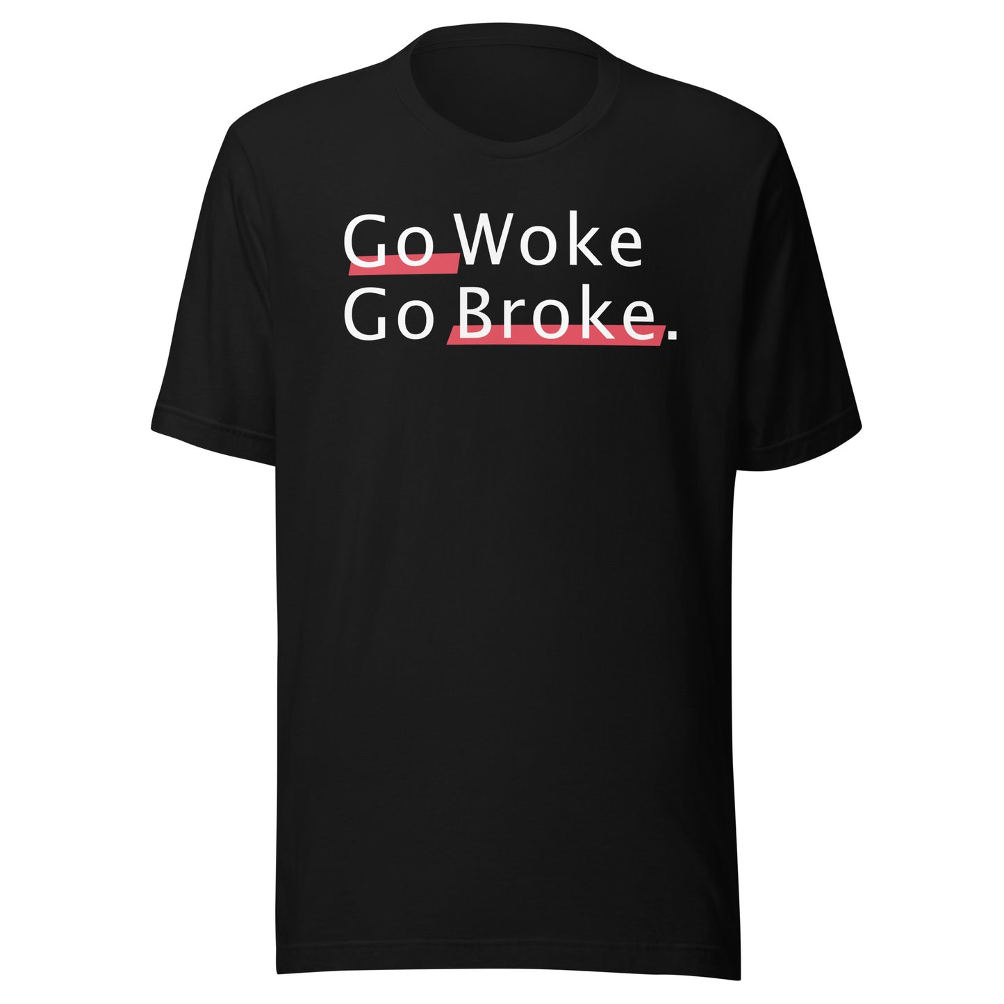 Go Woke Go Broke Unisex t-shirt