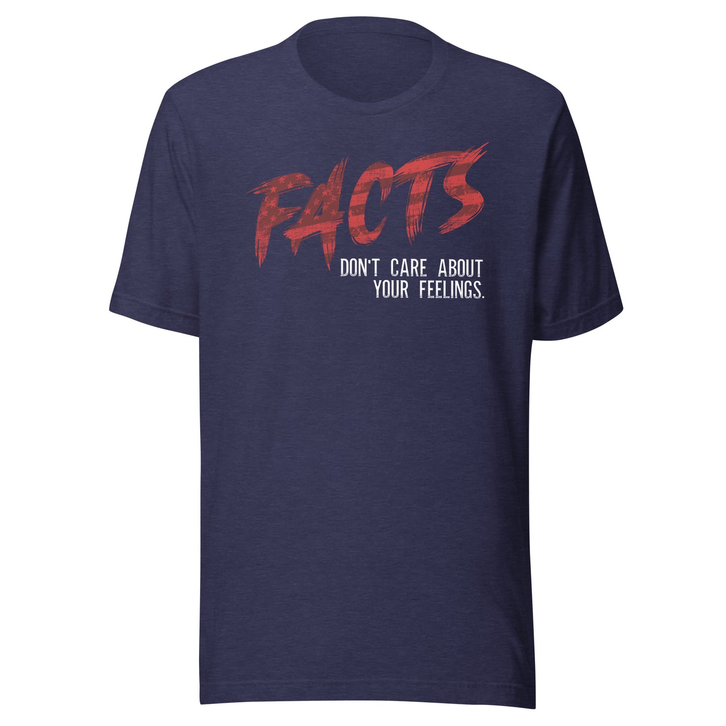 Facts Don’t Care About Your Feelings Unisex t-shirt