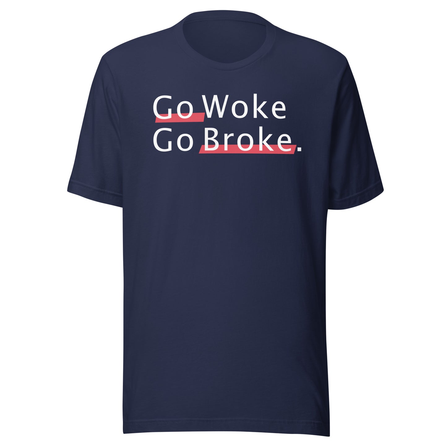 Go Woke Go Broke Unisex t-shirt