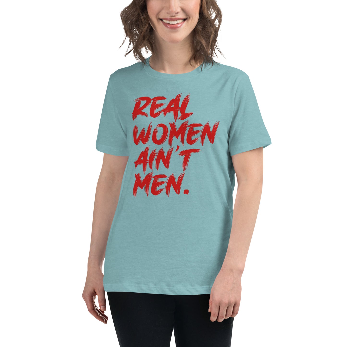 Real Women Ain’t Men T-Shirt